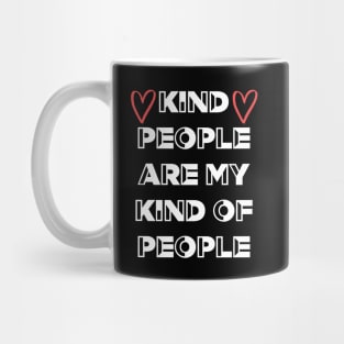 Kind People Are My Kind Of People Mug